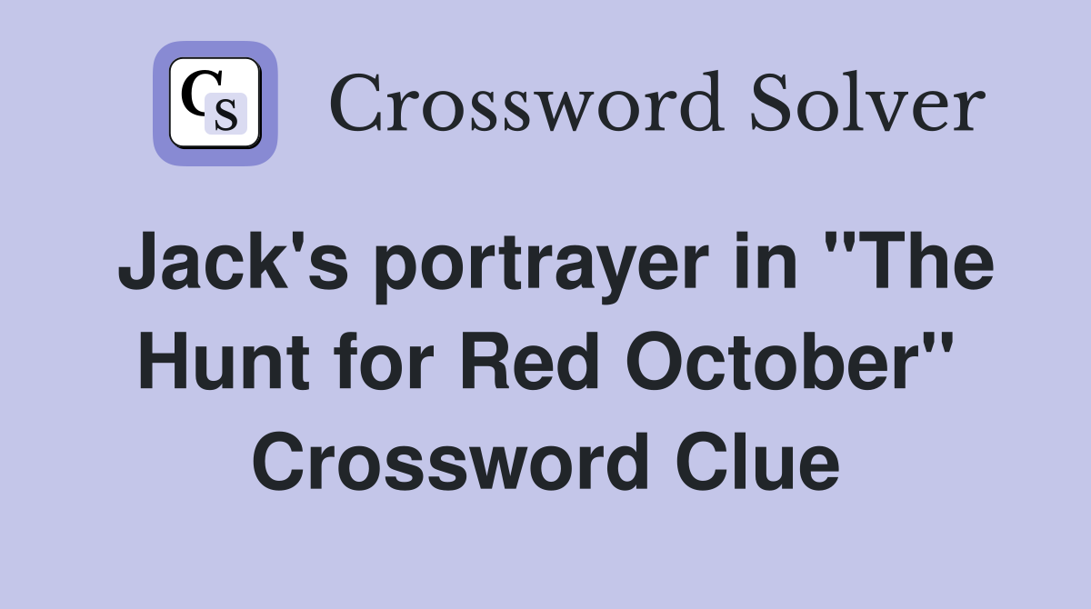Jack's portrayer in "The Hunt for Red October" Crossword Clue Answers